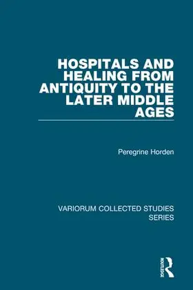 Horden |  Hospitals and Healing from Antiquity to the Later Middle Ages | Buch |  Sack Fachmedien