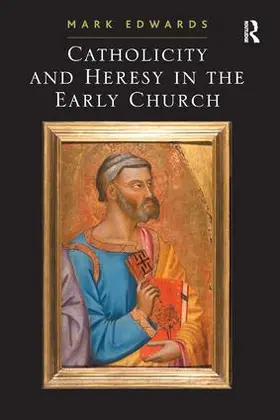 Edwards |  Catholicity and Heresy in the Early Church | Buch |  Sack Fachmedien