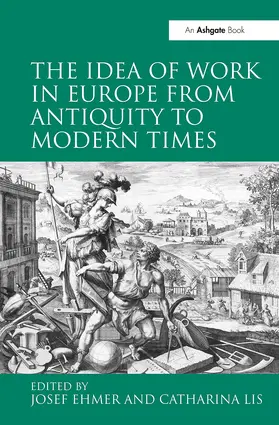 Lis / Ehmer |  The Idea of Work in Europe from Antiquity to Modern Times | Buch |  Sack Fachmedien