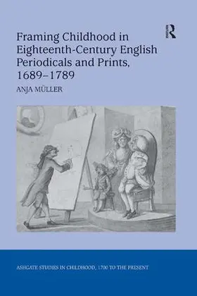 Müller |  Framing Childhood in Eighteenth-Century English Periodicals and Prints, 1689-1789 | Buch |  Sack Fachmedien