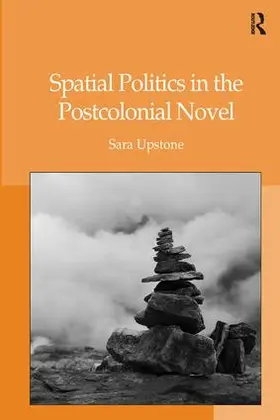 Upstone |  Spatial Politics in the Postcolonial Novel | Buch |  Sack Fachmedien