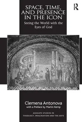 Antonova |  Space, Time, and Presence in the Icon | Buch |  Sack Fachmedien