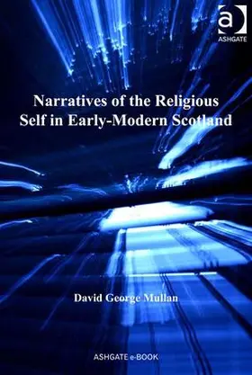 Mullan |  Narratives of the Religious Self in Early-Modern Scotland | Buch |  Sack Fachmedien