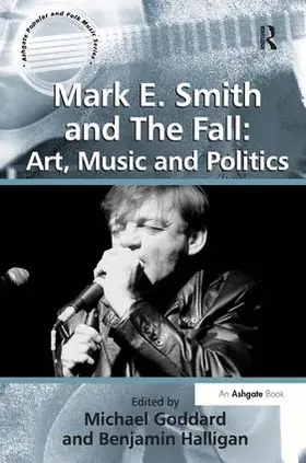 Halligan / Goddard |  Mark E. Smith and The Fall | Buch |  Sack Fachmedien