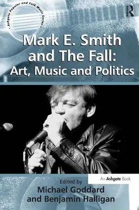 Halligan / Goddard |  Mark E. Smith and The Fall | Buch |  Sack Fachmedien