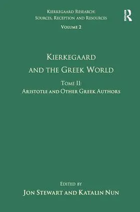 Nun / Stewart |  Volume 2, Tome II: Kierkegaard and the Greek World - Aristotle and Other Greek Authors | Buch |  Sack Fachmedien