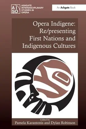 Karantonis / Robinson |  Opera Indigene: Re/presenting First Nations and Indigenous Cultures | Buch |  Sack Fachmedien