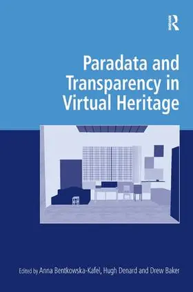 Bentkowska-Kafel / Denard |  Paradata and Transparency in Virtual Heritage | Buch |  Sack Fachmedien