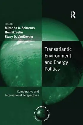 Schreurs / Selin / Vandeveer |  Transatlantic Environment and Energy Politics | Buch |  Sack Fachmedien