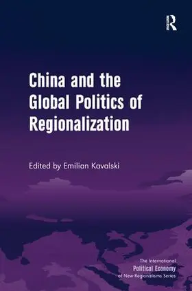 Kavalski |  China and the Global Politics of Regionalization | Buch |  Sack Fachmedien