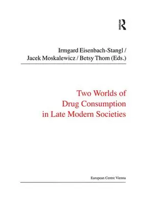 Moskalewicz / Eisenbach-Stangl |  Two Worlds of Drug Consumption in Late Modern Societies | Buch |  Sack Fachmedien