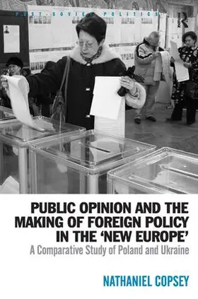 Copsey |  Public Opinion and the Making of Foreign Policy in the 'New Europe' | Buch |  Sack Fachmedien