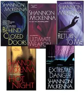 Mckenna |  Shannon McKenna Bundle: Ultimate Weapon, Extreme Danger, Behind Closed Doors, Hot Night, & Return to Me | eBook | Sack Fachmedien
