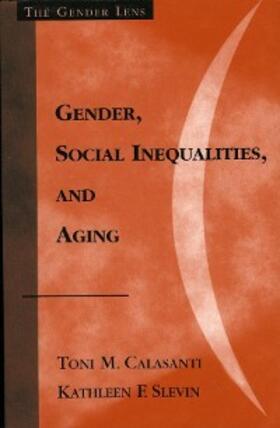 Calasanti / Slevin |  Gender, Social Inequalities, and Aging | eBook | Sack Fachmedien