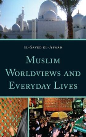 El-Aswad |  Muslim Worldviews and Everyday Lives | eBook | Sack Fachmedien