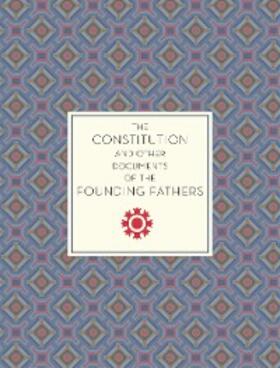  The Constitution and Other Documents of the Founding Fathers | eBook | Sack Fachmedien