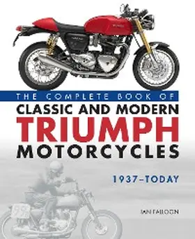 Falloon |  The Complete Book of Classic and Modern Triumph Motorcycles 1937-Today | eBook | Sack Fachmedien