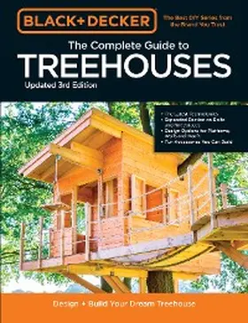 Schmidt / Johanson |  Black & Decker The Complete Photo Guide to Treehouses 3rd Edition | eBook | Sack Fachmedien