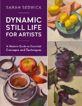 Sedwick |  Dynamic Still Life for Artists | eBook | Sack Fachmedien