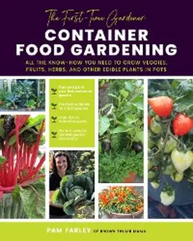Farley |  The First-Time Gardener: Container Food Gardening | eBook | Sack Fachmedien