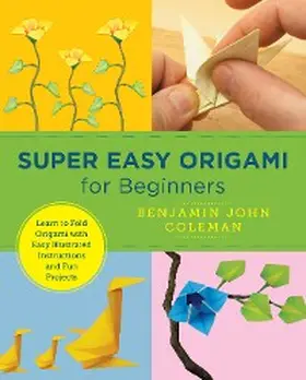 Coleman |  Super Easy Origami for Beginners | eBook | Sack Fachmedien