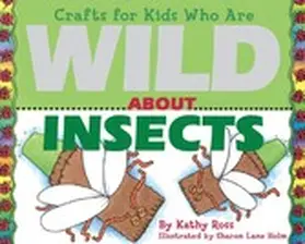 Ross |  Crafts for Kids Who Are Wild About Insects | eBook | Sack Fachmedien