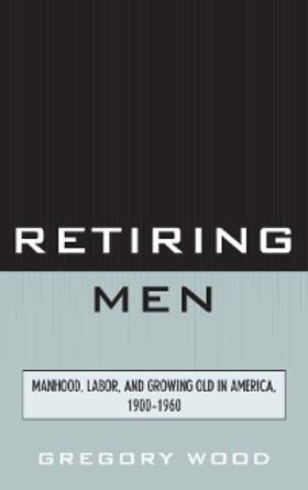 Wood |  Retiring Men | eBook | Sack Fachmedien