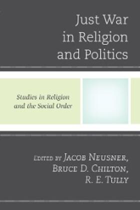 Neusner / Chilton / Tully |  Just War in Religion and Politics | eBook | Sack Fachmedien
