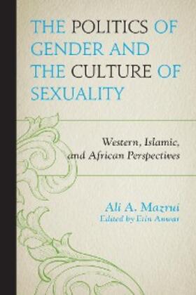 Mazrui / Anwar |  The Politics of Gender and the Culture of Sexuality | eBook | Sack Fachmedien
