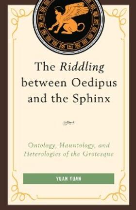 Yuan |  The Riddling between Oedipus and the Sphinx | eBook | Sack Fachmedien