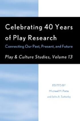 Patte / Sutterby |  Celebrating 40 Years of Play Research: Connecting Our Past, Present, and Future | eBook | Sack Fachmedien