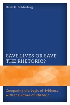 Goldenberg |  Save Lives or Save the Rhetoric? | eBook | Sack Fachmedien