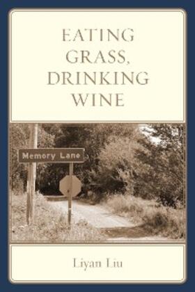Liu |  Eating Grass, Drinking Wine | eBook | Sack Fachmedien