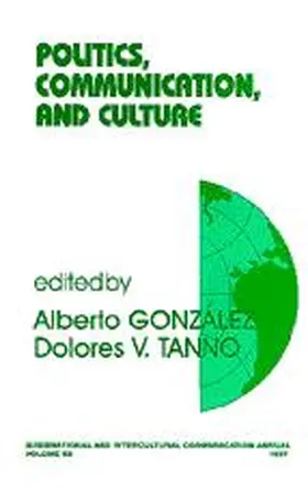 Gonzalez / Tanno |  Politics, Communication, and Culture | Buch |  Sack Fachmedien