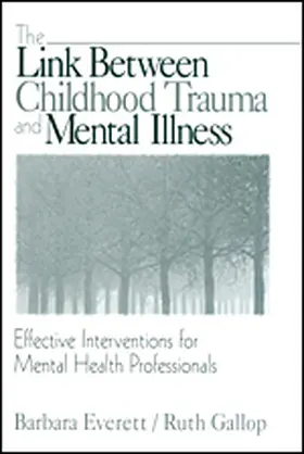 Everett / Gallop |  The Link Between Childhood Trauma and Mental Illness | Buch |  Sack Fachmedien