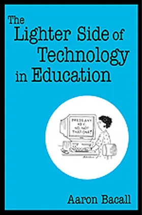 Bacall |  The Lighter Side of Technology in Education | Buch |  Sack Fachmedien