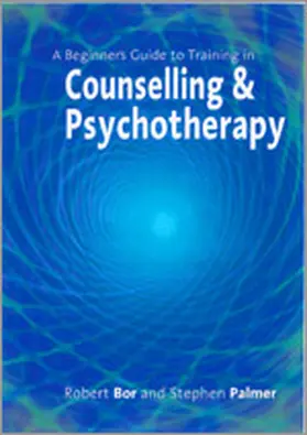 Bor / Palmer |  A Beginner's Guide to Training in Counselling & Psychotherapy | Buch |  Sack Fachmedien