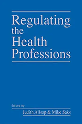 Allsop / Saks |  Regulating the Health Professions | Buch |  Sack Fachmedien