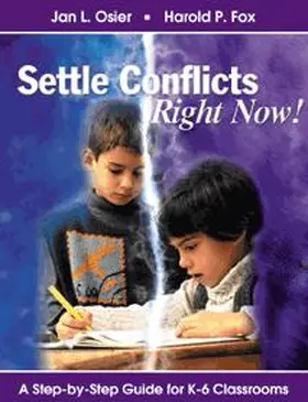 Osier / Fox |  Settle Conflicts Right Now!: A Step-By-Step Guide for K-6 Classrooms | Buch |  Sack Fachmedien