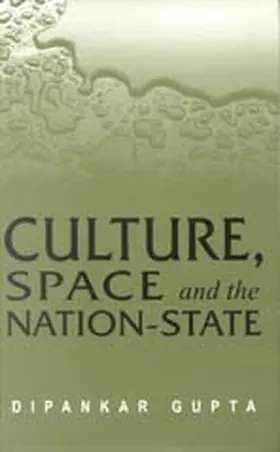 Gupta |  Culture, Space and the Nation-State: From Sentiment to Structure | Buch |  Sack Fachmedien
