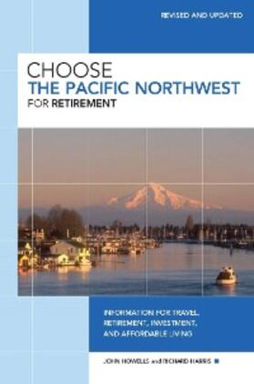 Howells / Harris |  Choose the Pacific Northwest for Retirement | eBook | Sack Fachmedien