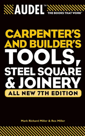 Miller |  Audel Carpenters and Builders Tools, Steel Square, and Joinery | Buch |  Sack Fachmedien