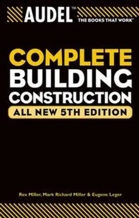 Miller / Leger |  Audel Complete Building Construction, All New | eBook | Sack Fachmedien