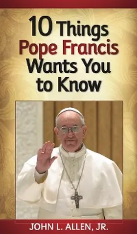 Allen |  10 Things Pope Francis Wants You to Know | eBook | Sack Fachmedien