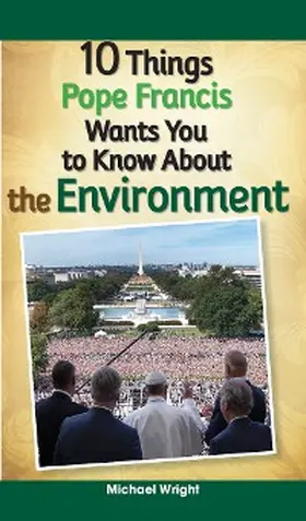 Wright |  10 Things Pope Francis Wants You to Know About the Environment | eBook | Sack Fachmedien