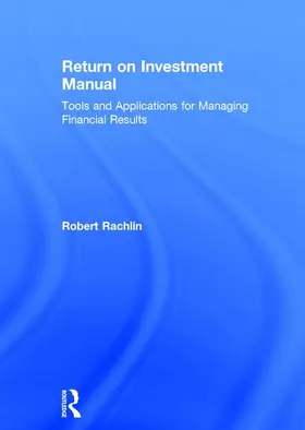 Rachlin |  Return on Investment Manual: Tools and Applications for Managing Financial Results | Buch |  Sack Fachmedien