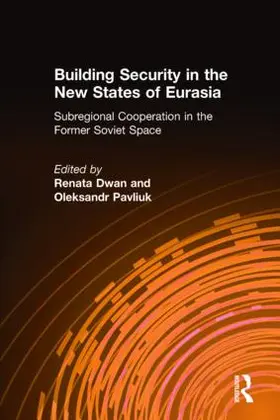 Dwan / Pavliuk |  Building Security in the New States of Eurasia | Buch |  Sack Fachmedien