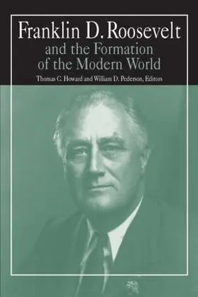 Pederson / Howard |  Franklin D.Roosevelt and the Formation of the Modern World | Buch |  Sack Fachmedien