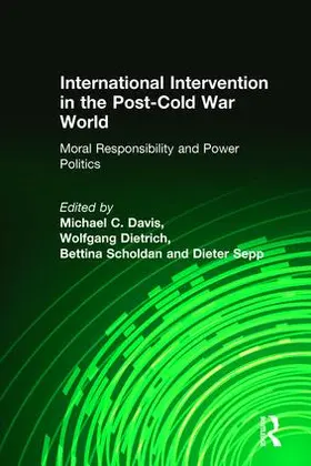 Davis / Dietrich / Scholdan |  International Intervention in the Post-Cold War World: Moral Responsibility and Power Politics | Buch |  Sack Fachmedien