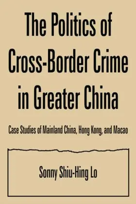 Lo |  The Politics of Cross-border Crime in Greater China | Buch |  Sack Fachmedien